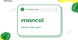 Penjelasan tentang Arti Kata Gaul "Mancal"